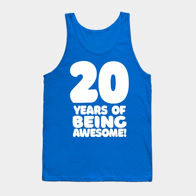 20 Years Of Being Awesome - Funny Birthday Design Tank Top by DankFutura